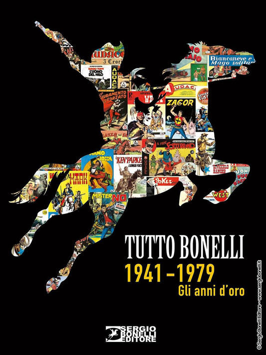 Tutto Bonelli 1941-1979. Gli Anni D'oro. Ediz. Illustrata - Giordani M. (cur.); Puddu G. (cur.)