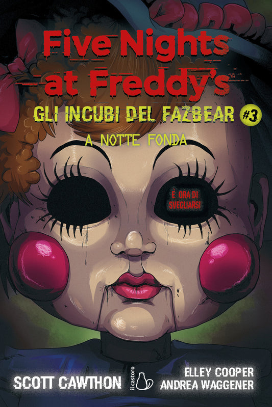 A Notte Fonda. Five Nights At Freddy's. Gli Incubi Del Fazbear. Vol. 3 - Cawthon Scott; Cooper Elley; Waggener Andrea