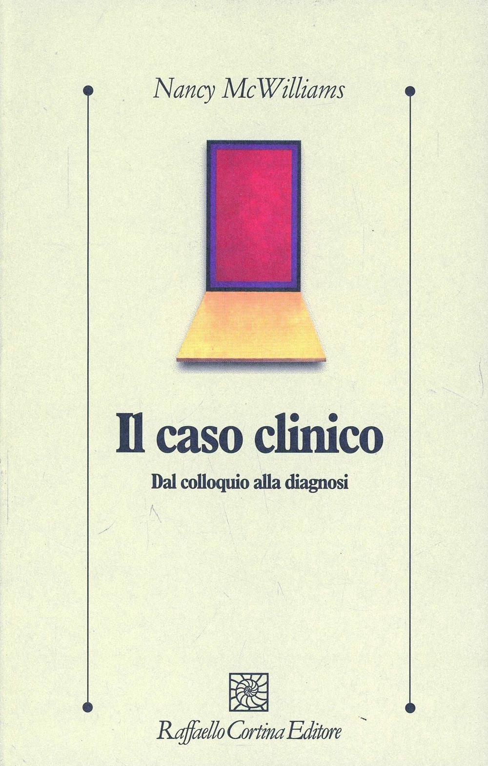 Caso Clinico. Dal Colloquio Alla Diagnosi (il) - Mcwilliams Nancy