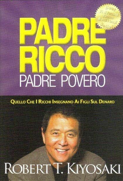 Padre Ricco Padre Povero. Quello Che I Ricchi Insegnano Ai Figli Sul Denaro - Kiyosaki Robert T.; Lechter Sharon L.