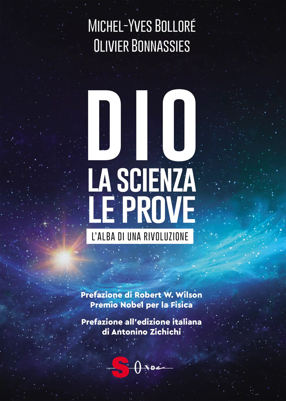 Dio. La Scienza, Le Prove. L'alba Di Una Rivoluzione - Bollore' Michel-yves; Bonnassies Olivier; Uras A. (cur.)