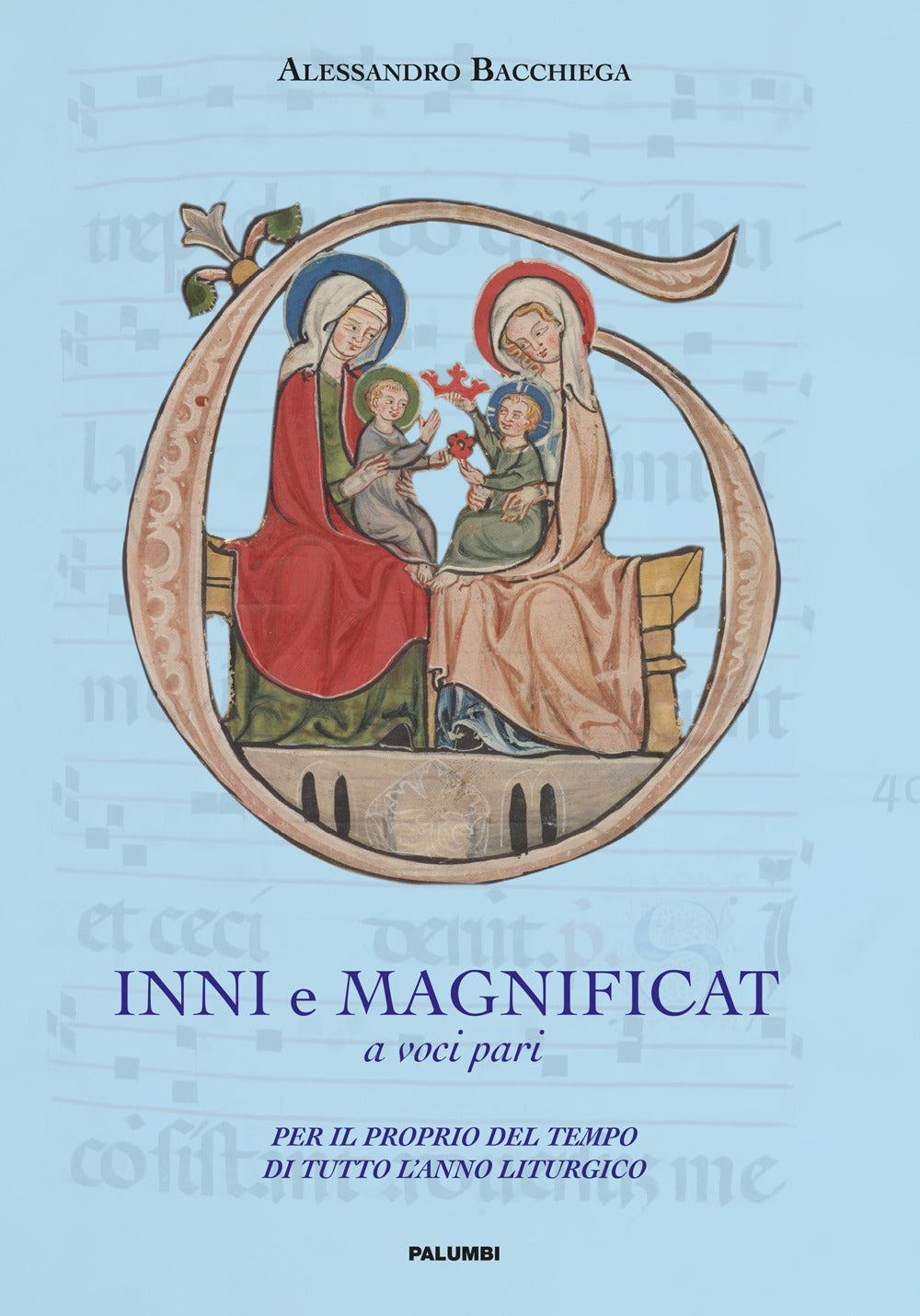Inni e Magnificat a Voci Pari. Per Il Proprio Del Tempo Di Tutto L'anno Liturgico - Bacchiega, Alessandro