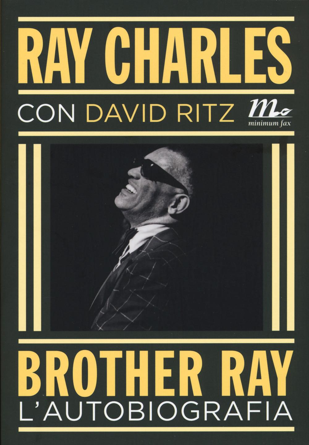Brother Ray. L'autobiografia - Charles Ray; Ritz David
