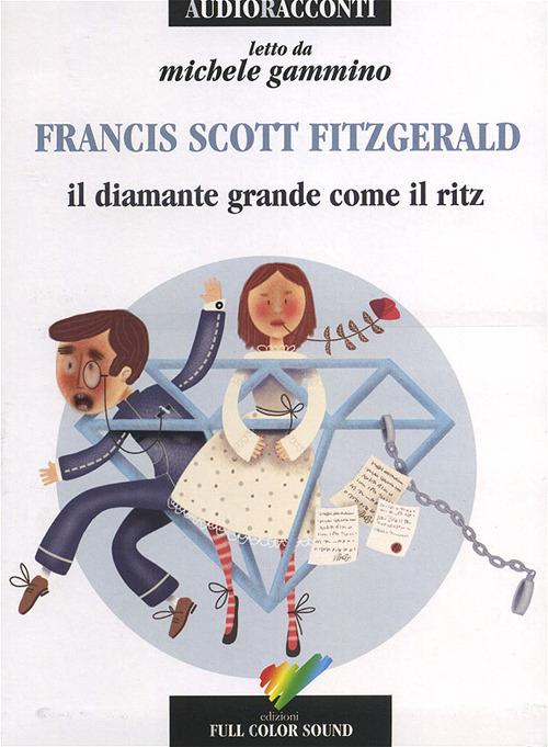 Diamante Grande Come Il Ritz Letto Da Gammino Michele. Audiolibro. Cd Audio (il) - Fitzgerald Francis Scott