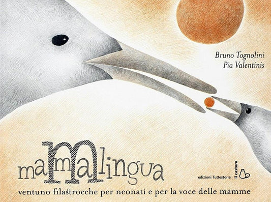 Mammalingua. Ventuno Filastrocche Per Neonati E Per La Voce Delle Mamme. Ediz. I - Tognolini Bruno; Valentinis Pia