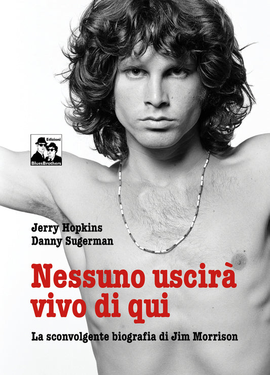 Nessuno Uscira' Vivo Di Qui. La Sconvolgente Biografia Di Jim Morrison - Hopkins Jerry; Sugerman Daniel