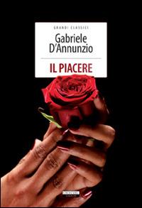 Piacere. Ediz. Integrale. Con Segnalibro (il) - D'annunzio Gabriele