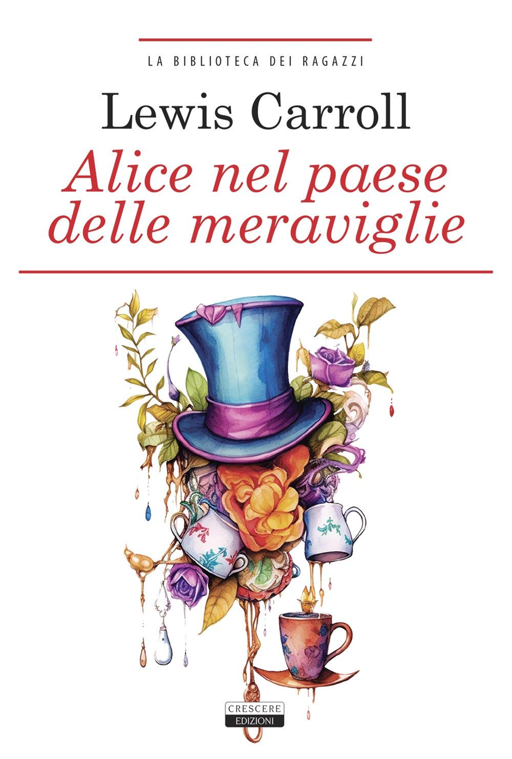 Alice Nel Paese Delle Meraviglie. Ediz. Integrale. Con Segnalibro - Carroll Lewis