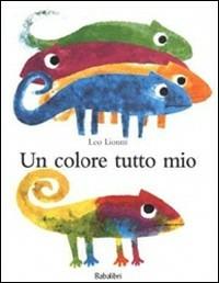 Colore Tutto Mio. Ediz. Illustrata (un) - Lionni Leo