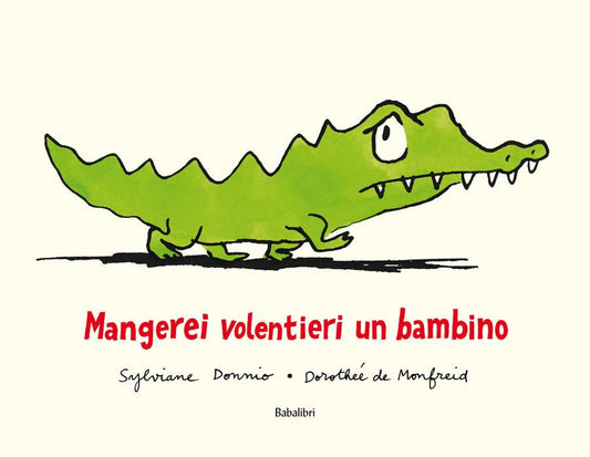 Mangerei Volentieri Un Bambino. Ediz. Illustrata - Monfreid Dorothee De; Donnio Sylviane