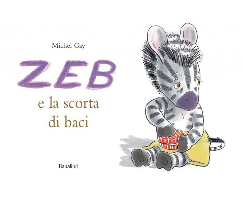 Zeb E La Scorta Di Baci. Ediz. A Colori - Gay Michel