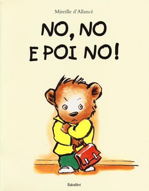 No, No E Poi No! Ediz. Illustrata - D'allance' Mireille