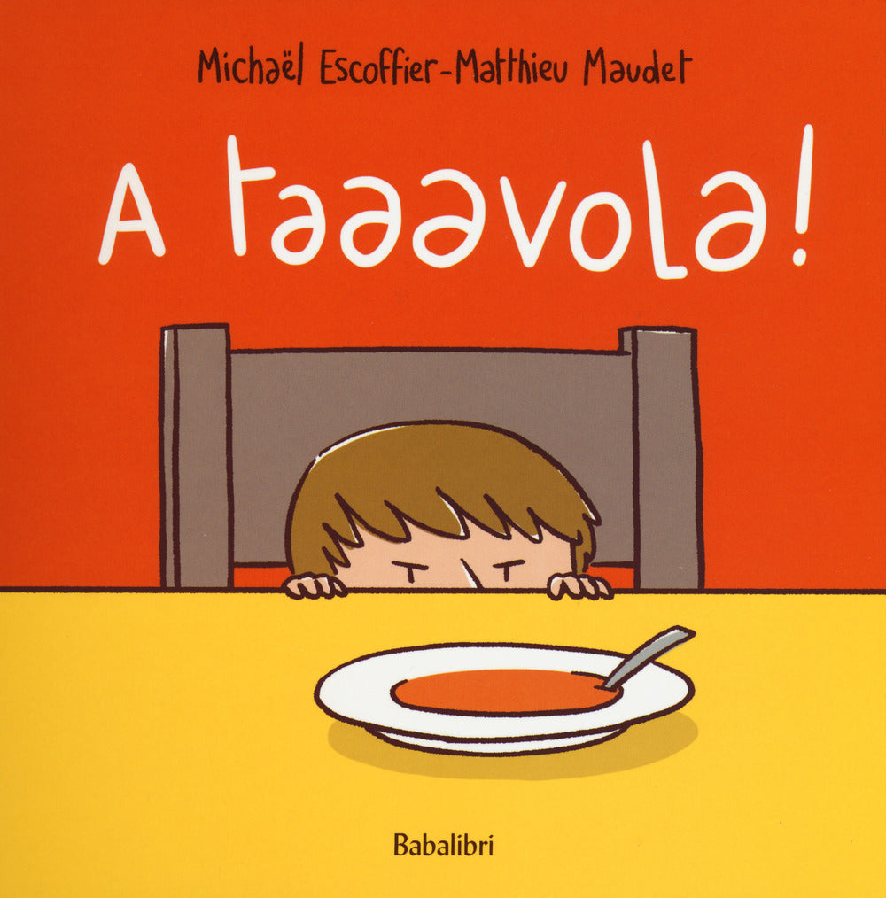 A Taaavola! Ediz. A Colori - Escoffier Michael; Maudet Matthieu