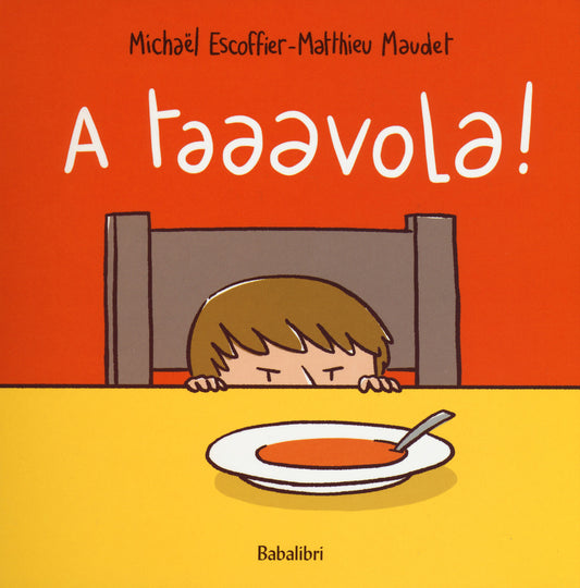 A Taaavola! Ediz. A Colori - Escoffier Michael; Maudet Matthieu