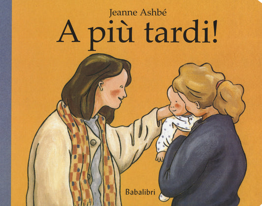 A Piu' Tardi! Ediz. A Colori - Ashbe' Jeanne