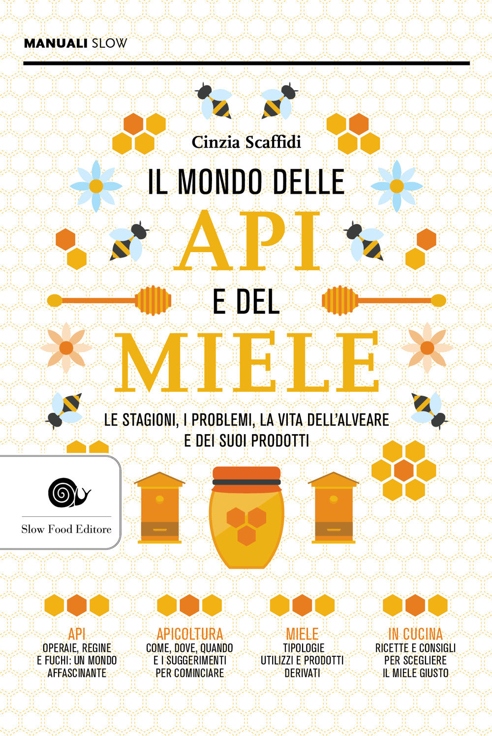Mondo Delle Api E Del Miele. Le Stagioni, I Problemi, La Vita Dell'alveare E Dei - Scaffidi Cinzia