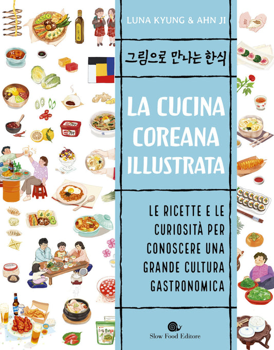 Cucina Coreana Illustrata. Le Ricette E Le Curiosita' Per Conoscere Una Grande C - Kyung Luna