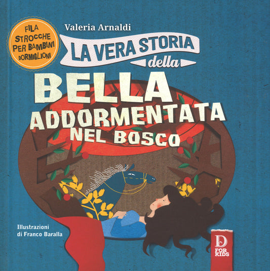 La Vera Storia Della Bella Addormentata Nel Bosco - Arnaldi, Valeria