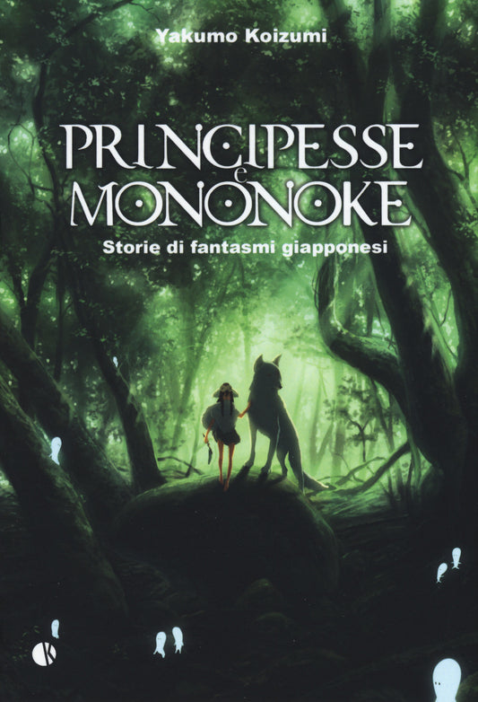 Principesse E Mononoke. Storie Di Fantasmi Giapponesi - Koizumi Yakumo
