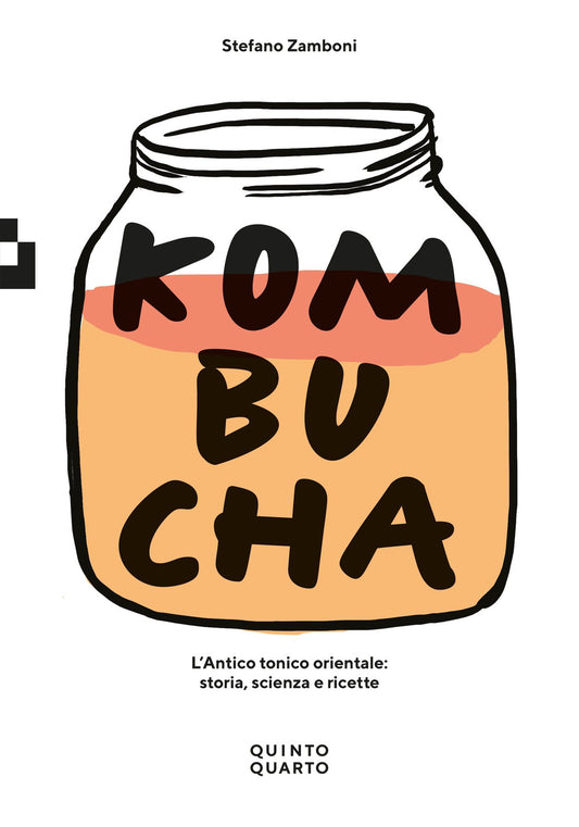 Kombucha. L'antico Tonico Orientale: Storia, Scienza E Ricette - Zamboni Stefano