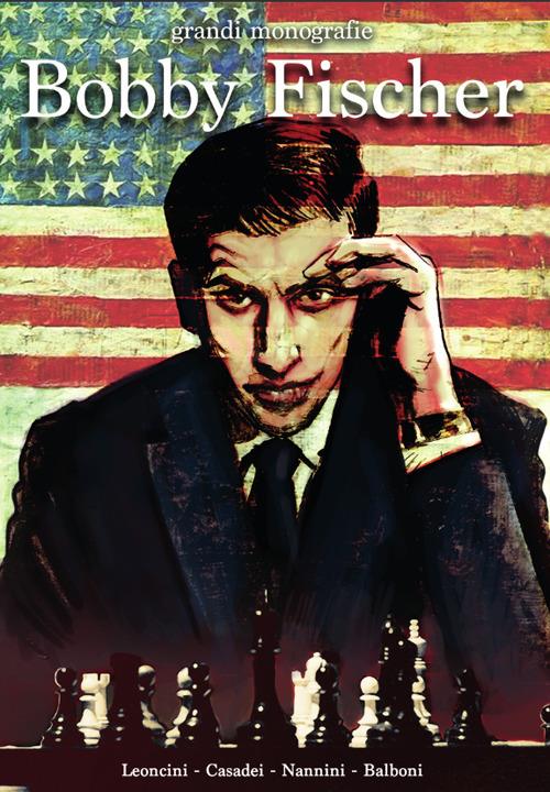 Storia Degli Scacchi A Fumetti: Bobby Fischer (la) - Leoncini Mario; Casadei M. (cur.)