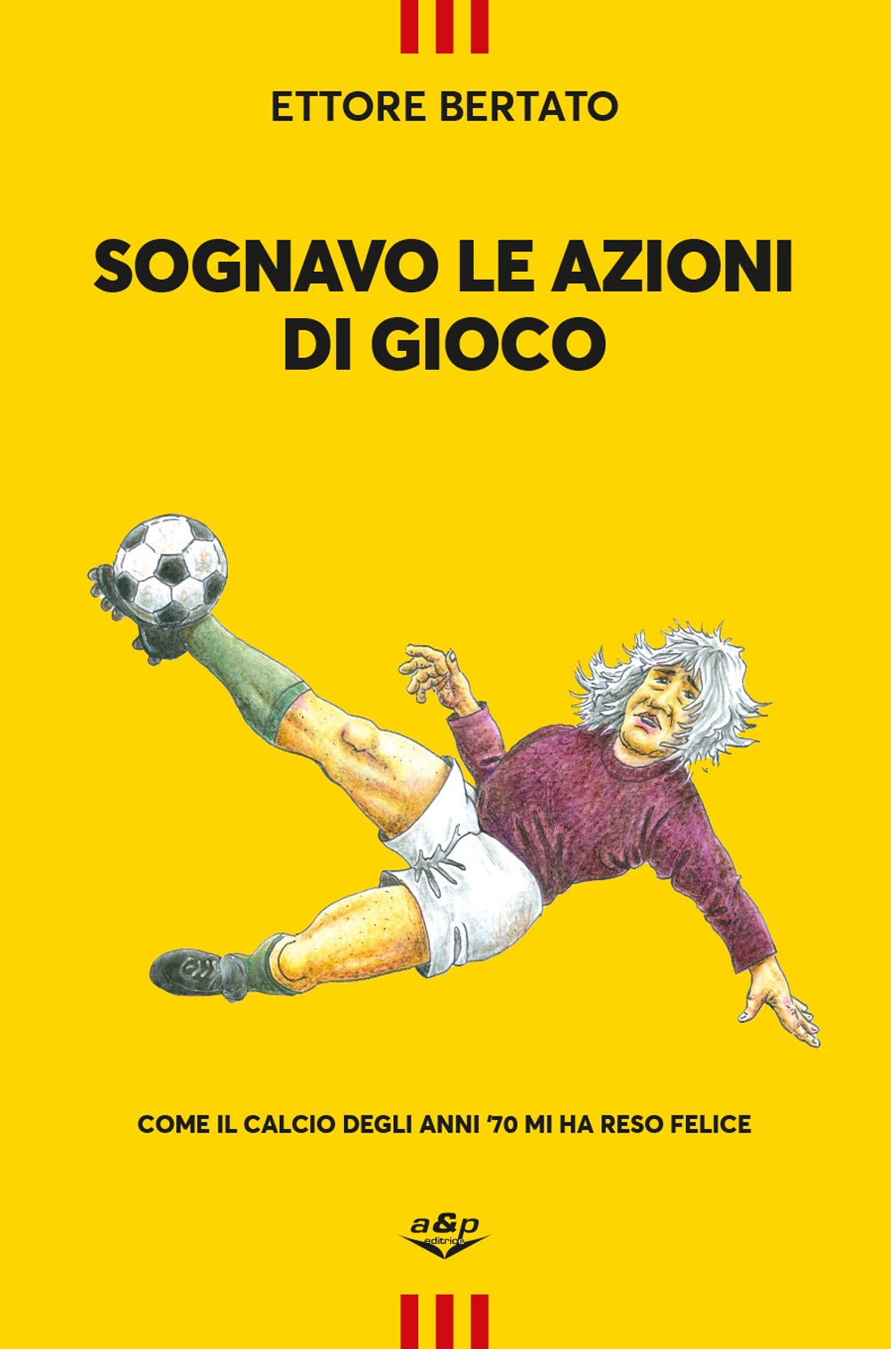 Sognavo Le Azioni Di Gioco - Bertato, Ettore