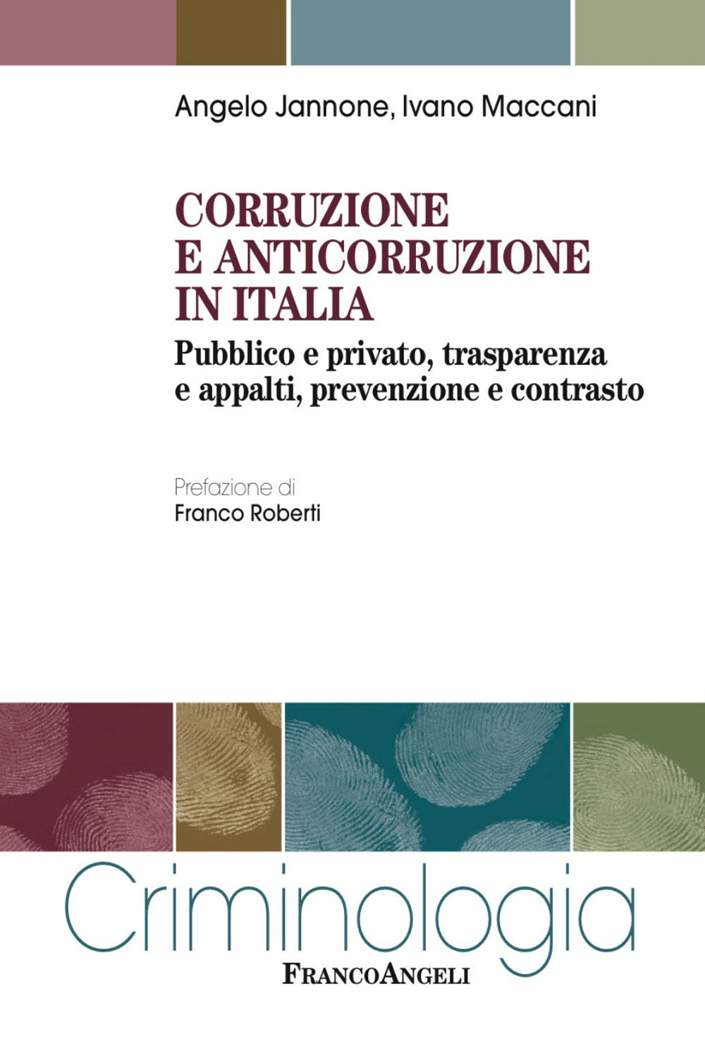 Corruzione e Anticorruzione In Italia. Pubblico e Privato, Trasparenza e Appalti, Prevenzione e Contrasto - Jannone, Angelo;maccani, Ivano