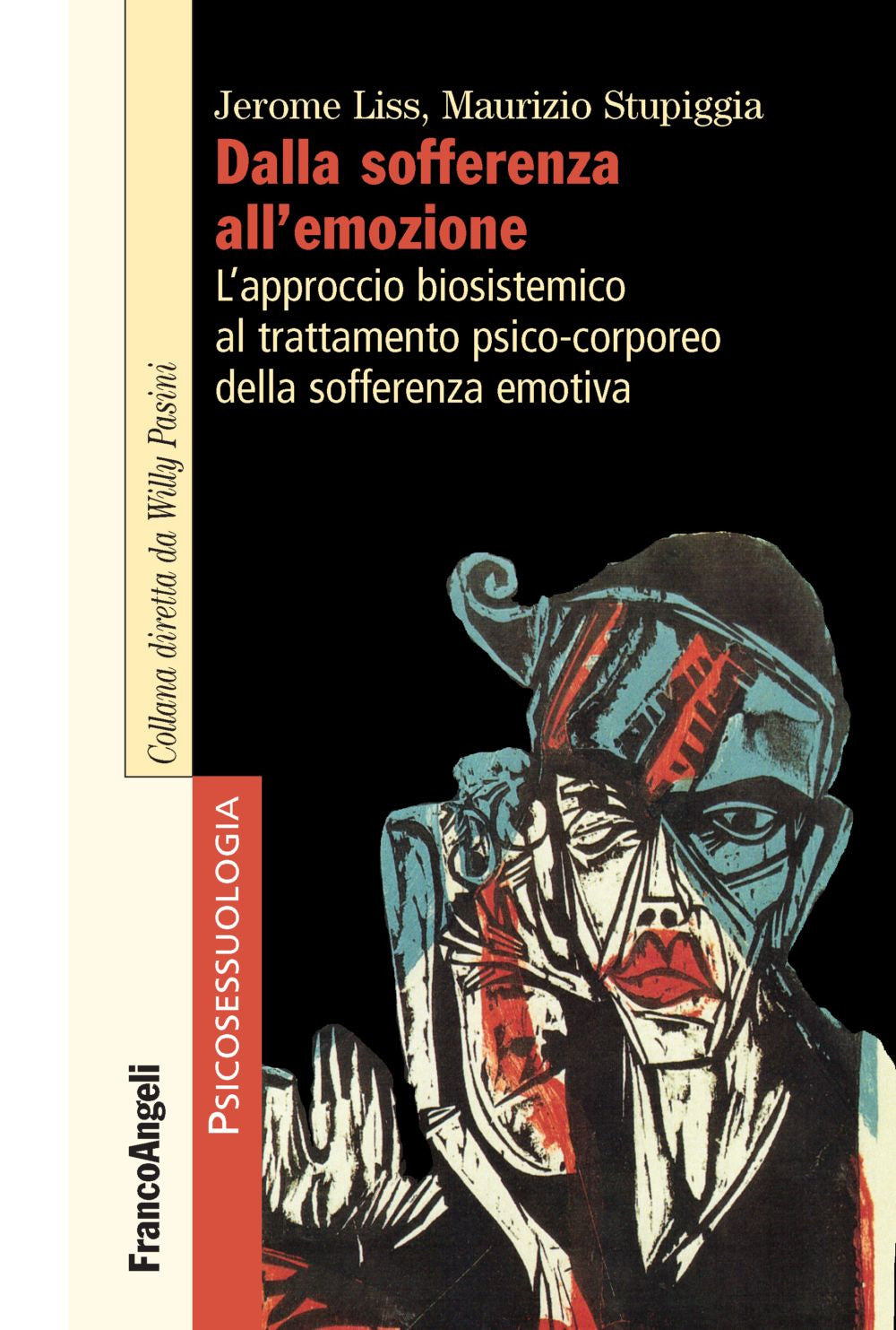 Dalla Sofferenza All'emozione. L'approccio Biosistemico Al Trattamento Psico-corporeo Della Sofferenza Emotiva - Liss, Jerome;stupiggia, Maurizio