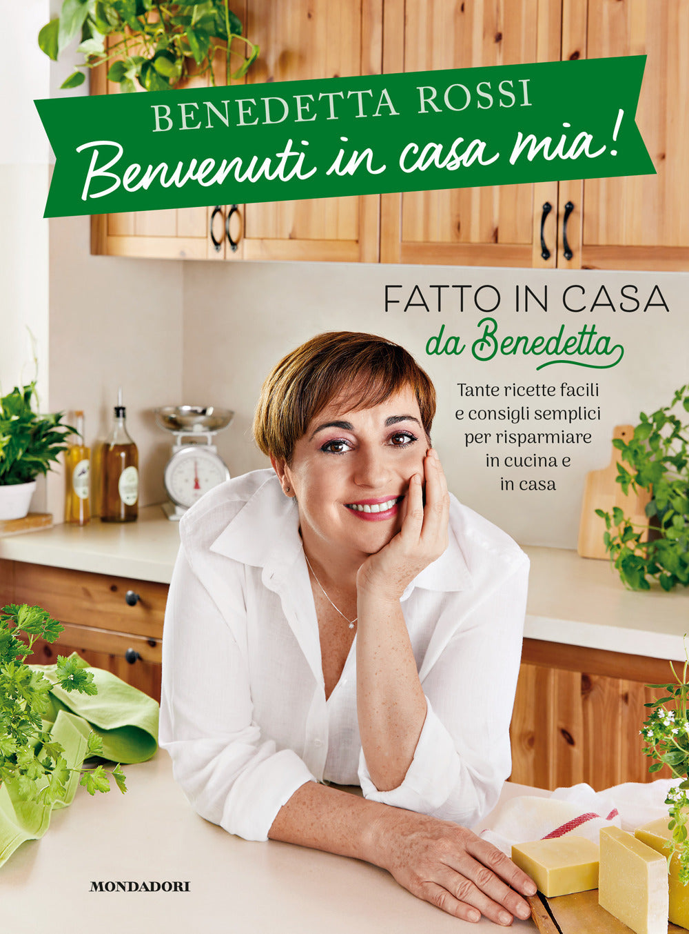 Benvenuti In Casa Mia! Tante Ricette Facili E Consigli Semplici Per Risparmiare - Rossi Benedetta