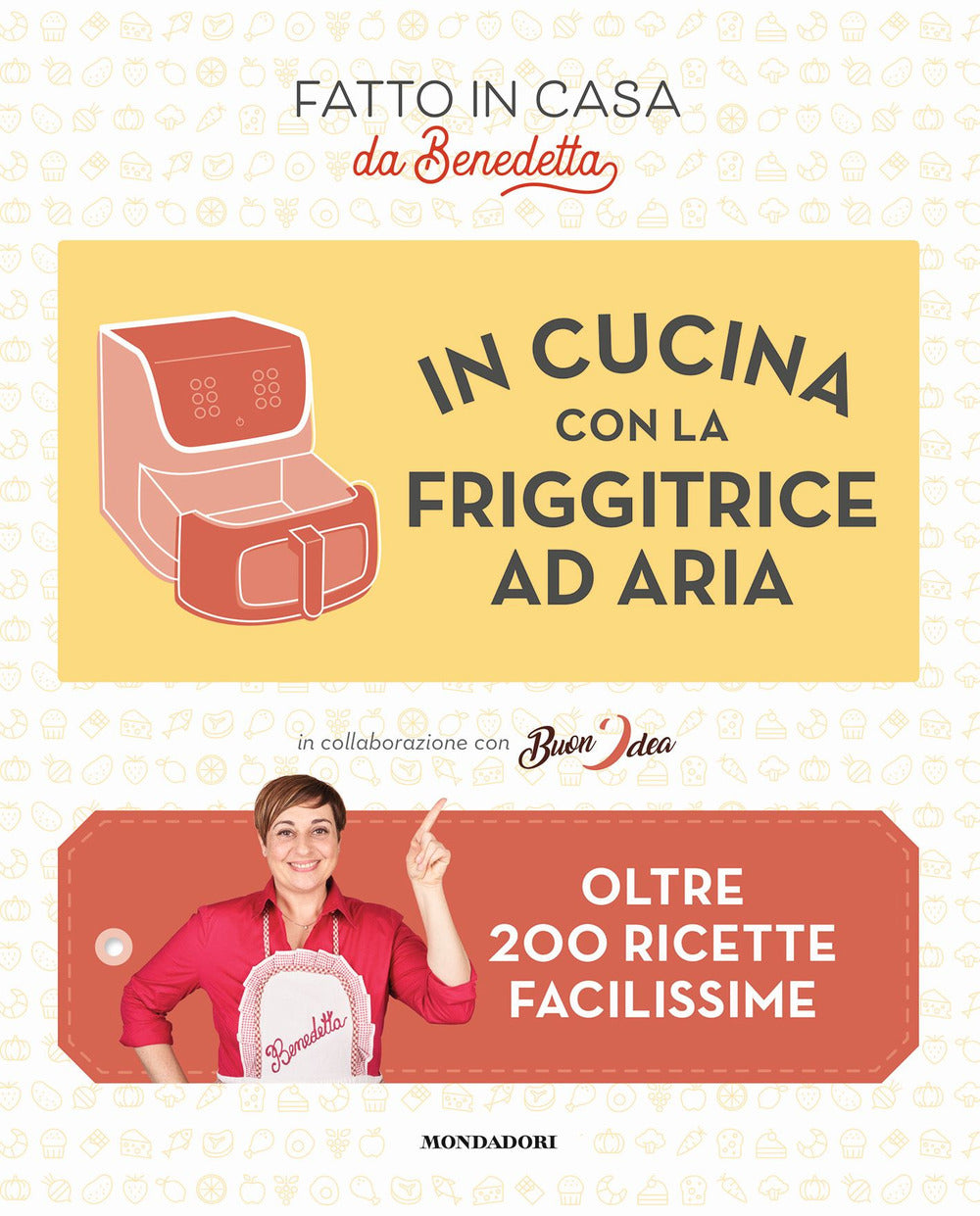 In Cucina Con La Friggitrice Ad Aria. Oltre 200 Ricette Facilissime. Fatto In Casa Da Benedetta - Rossi, Benedetta;buon'idea