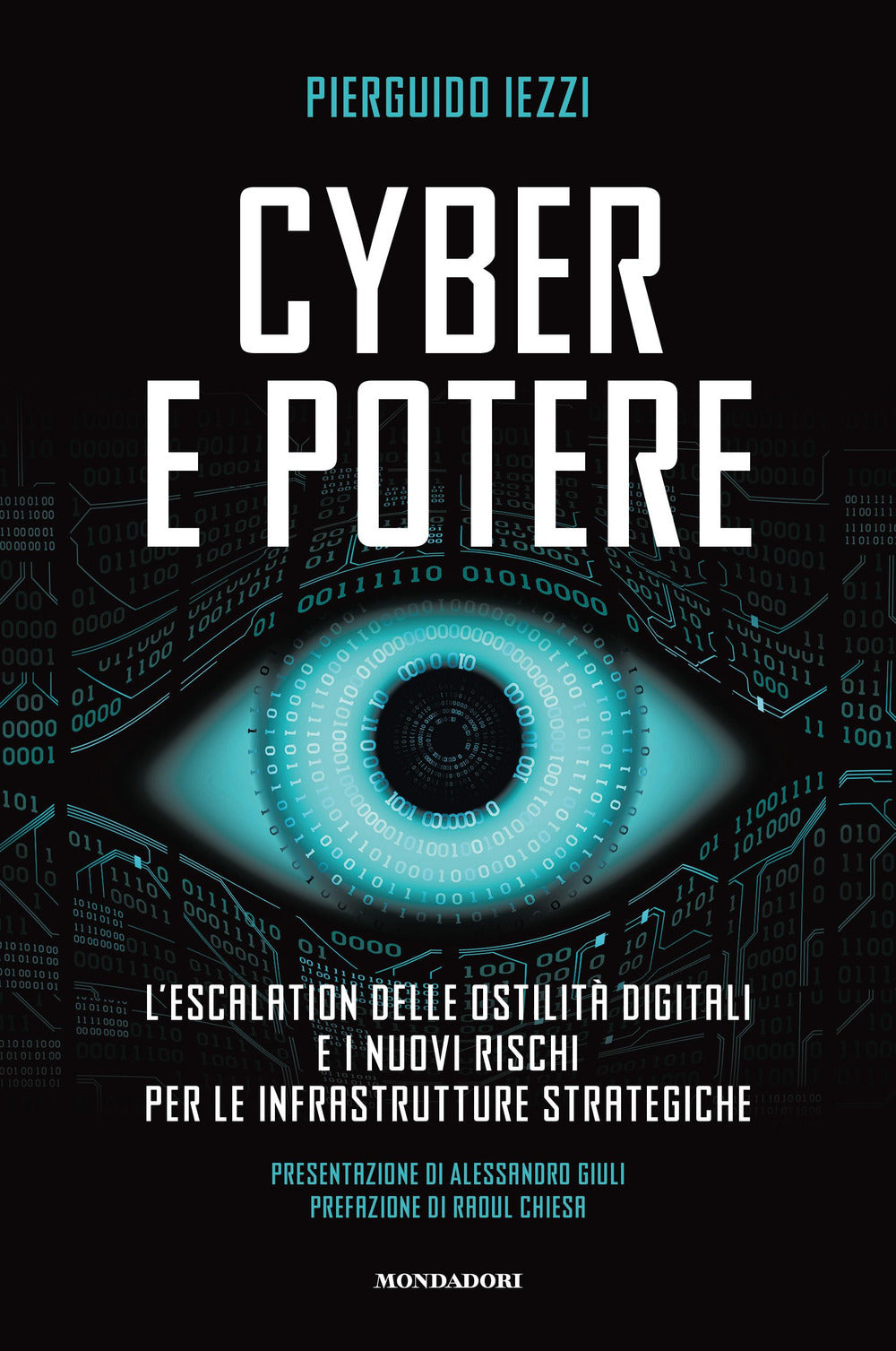 Cyber e Potere. L'escalation Delle Ostilita Digitali e i Nuovi Rischi Per Le Infrastrutture Strategiche - Iezzi, Pierguido