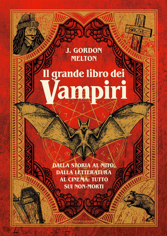 Grande Libro Dei Vampiri. Dalla Storia Al Mito, Dalla Letteratura Al Cinema: Tut - Melton J. Gordon