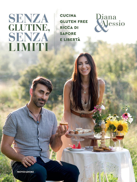Senza Glutine, Senza Limiti. Cucina Gluten-free Ricca Di Sapore E Liberta'. Ediz - Diana & Alessio