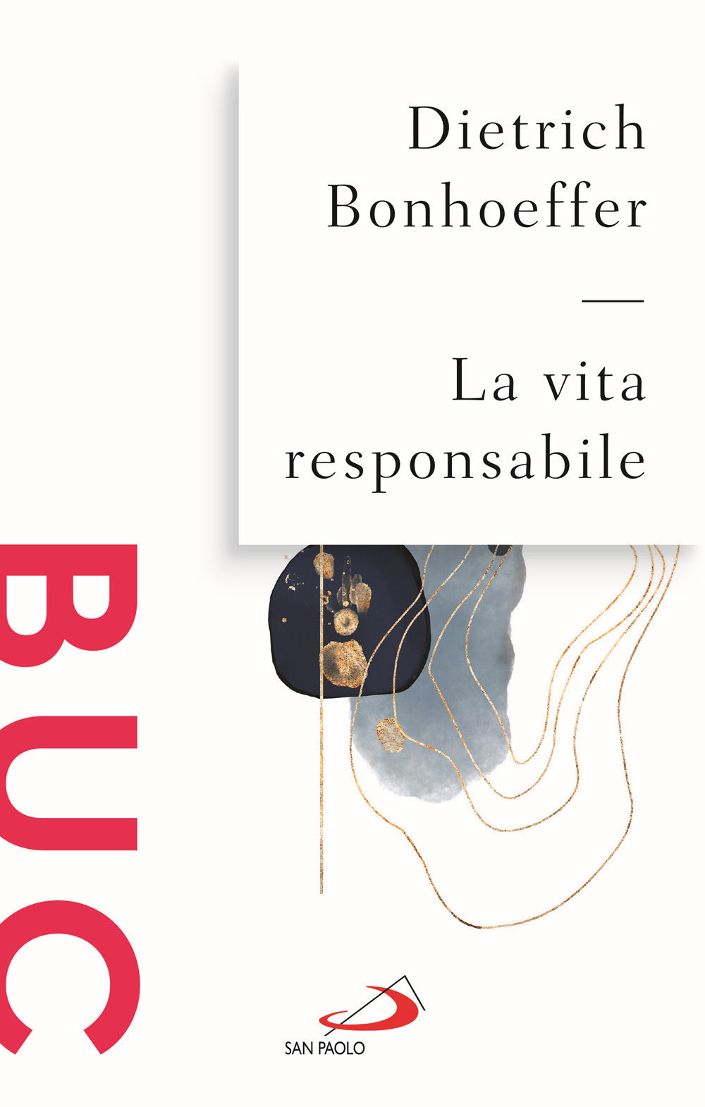 La Vita Responsabile - Bonhoeffer, Dietrich