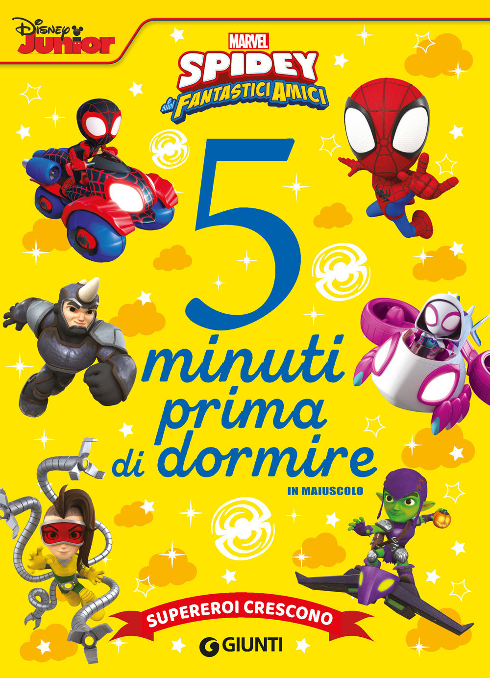 Supereroi Crescono. Spidey E I Suoi Fantastici Amici. 5 Minuti Prima Di Dormire. - Walt Disney