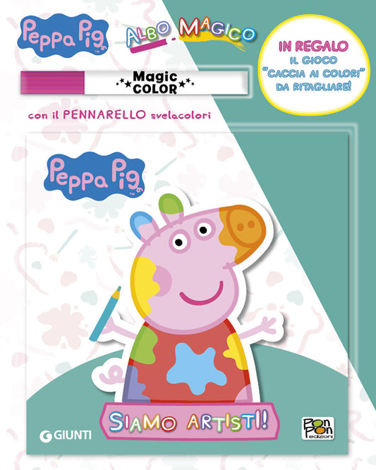 Siamo Artisti! Albo Magico. Peppa Pig. Ediz. A Colori. Con Pennarello Svelacolor - Carati Elisa