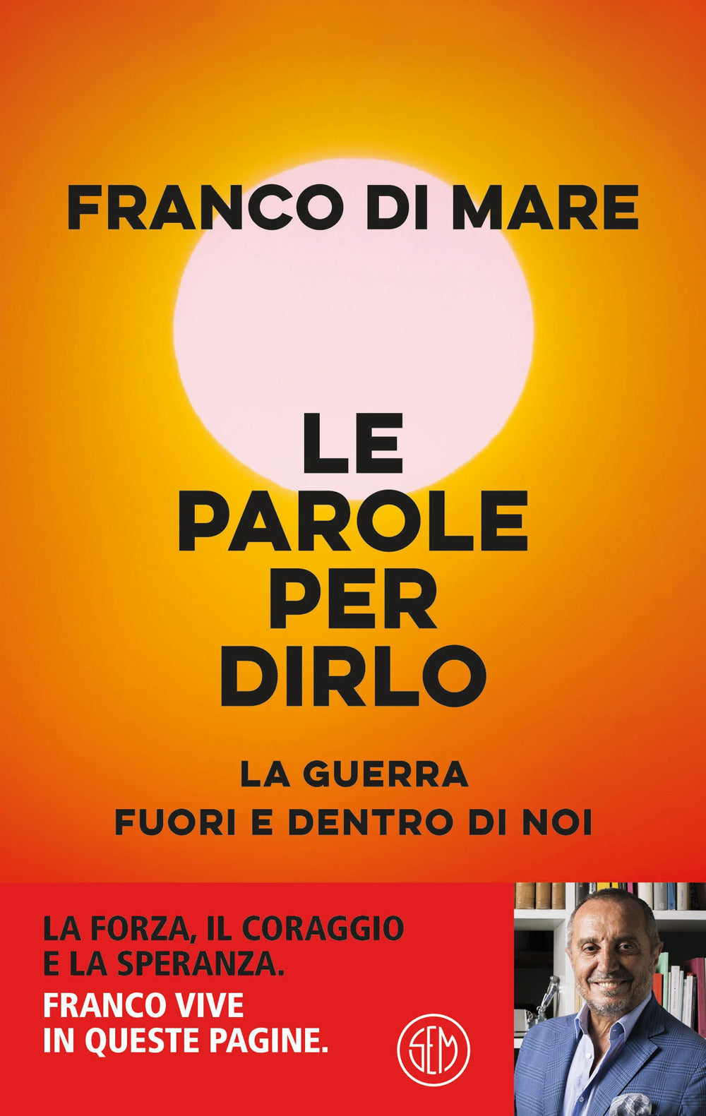 Parole Per Dirlo. La Guerra Fuori E Dentro Di Noi (le) - Di Mare Franco