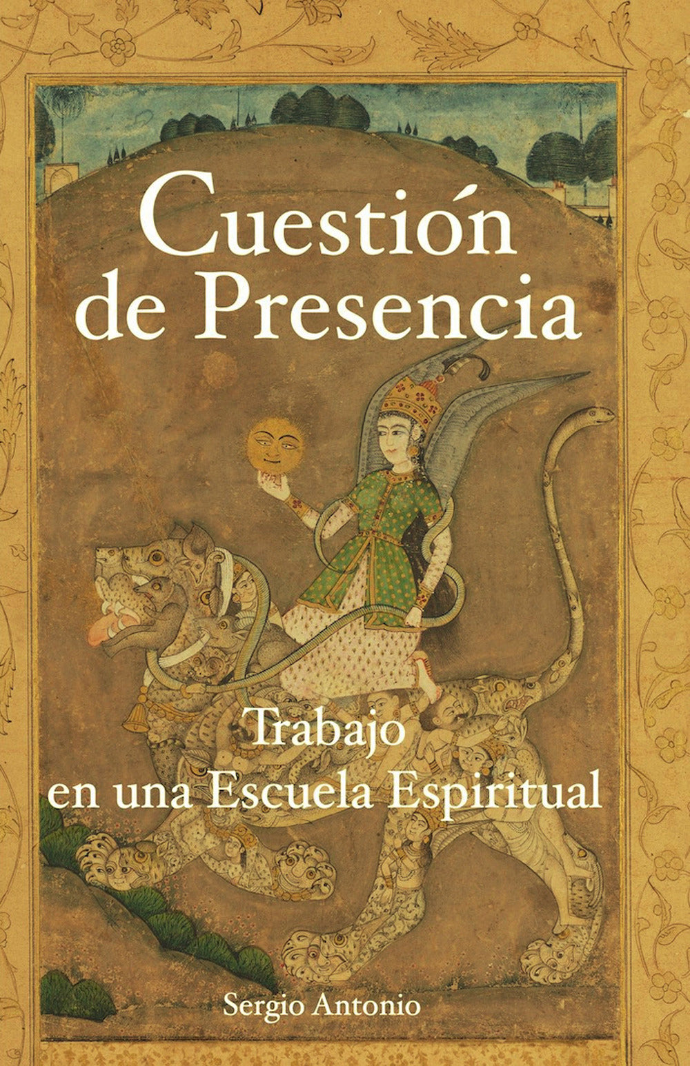 Cuestion De Presencia. Trabajo En Una Escuela Espiritual - Sergio Antonio