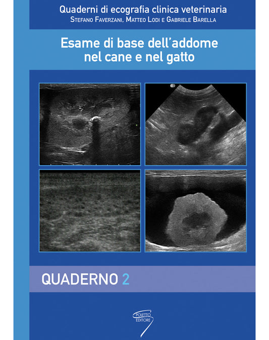 Esame Di Base Dell'addome Nel Cane e Nel Gatto. Vol. 2: Quaderno - Faverzani, Stefano;lodi, Matteo;barella, Gabriele