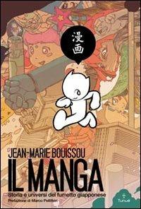Manga. Storia E Universi Del Fumetto Giapponese (il) - Bouissou Jean-marie; Pellitteri M. (cur.)