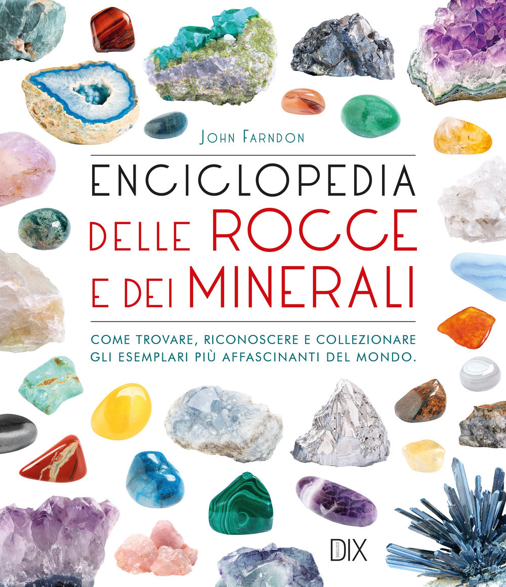 Enciclopedia Delle Rocce E Dei Minerali. Come Trovare, Riconoscere E Collezionar - Farndon John