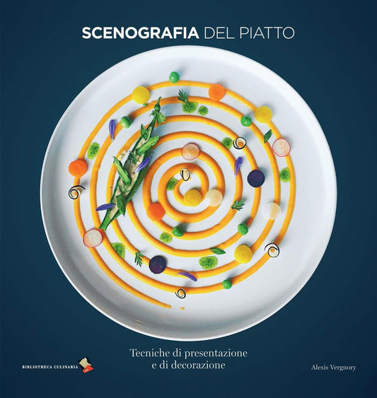 Scenografia Del Piatto. Tecniche Di Presentazione E Di Decorazione. Ediz. A Colo - Vergnory Alexis