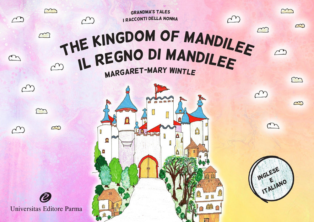 The Kingdom Of Mandilee. Grandma's Tales-il Regno Di Mandilee. I Racconti Della Nonna - Wintle, Margaret-mary