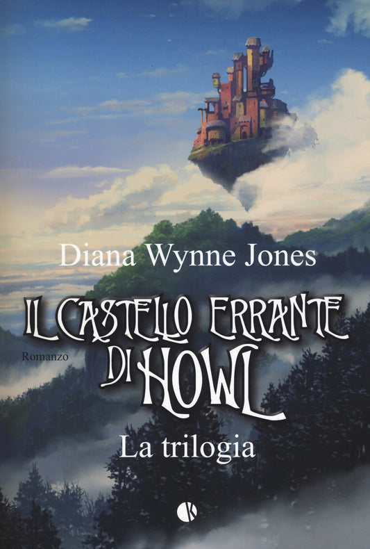 Castello Errante Di Howl. La Trilogia: Il Castello In Aria-la Casa Per Ognidove - Wynne Jones Diana