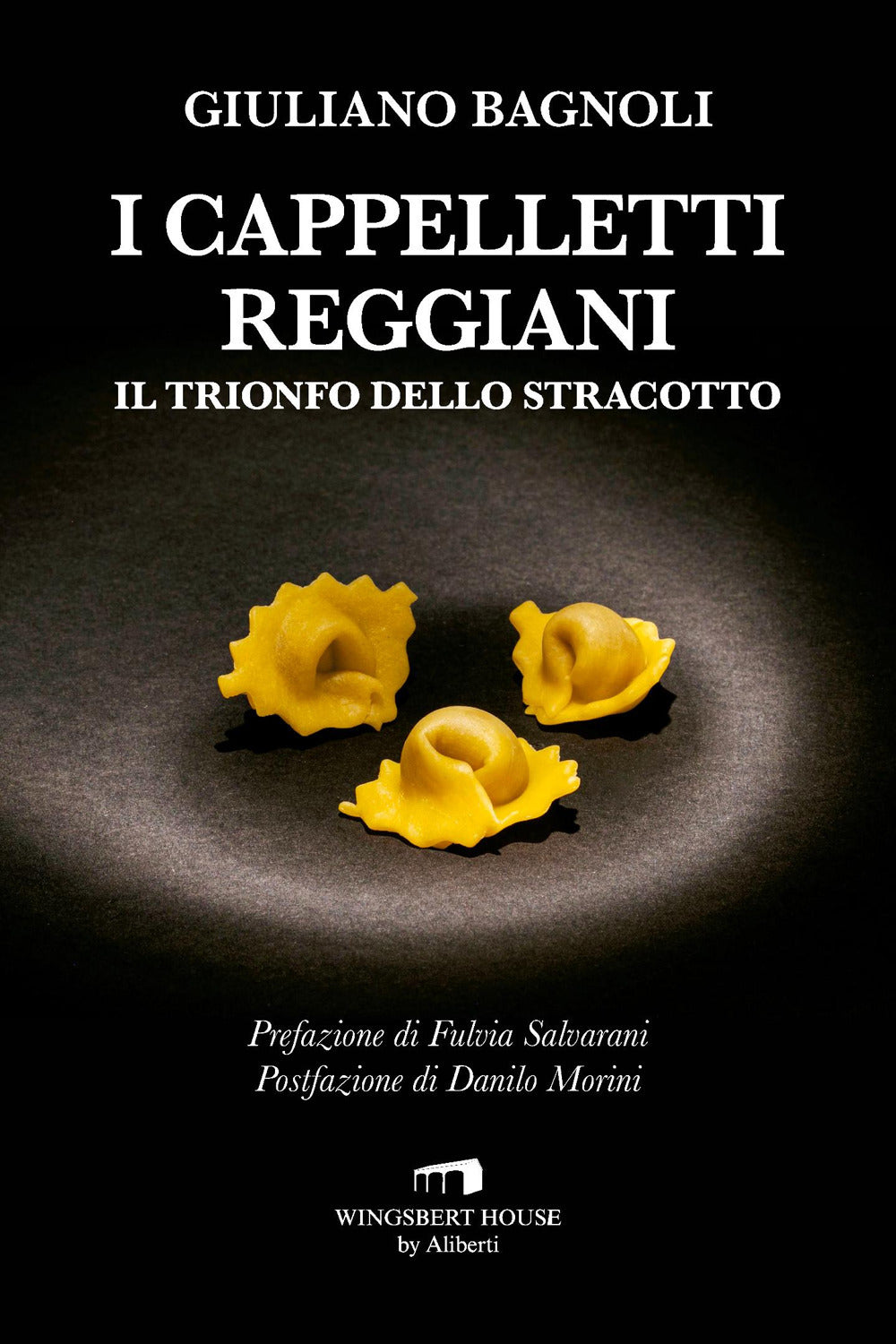 I Cappelletti Reggiani. Il Trionfo Dello Stracotto - Bagnoli, Giuliano