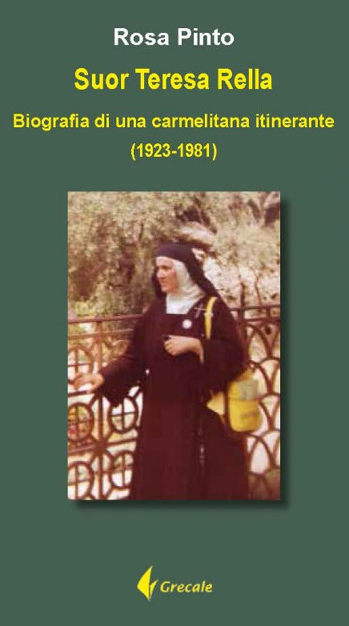 Suor Teresa Rella. Biografia Di Una Carmelitana Itinerante (1923-1981) - Pinto, Rosa