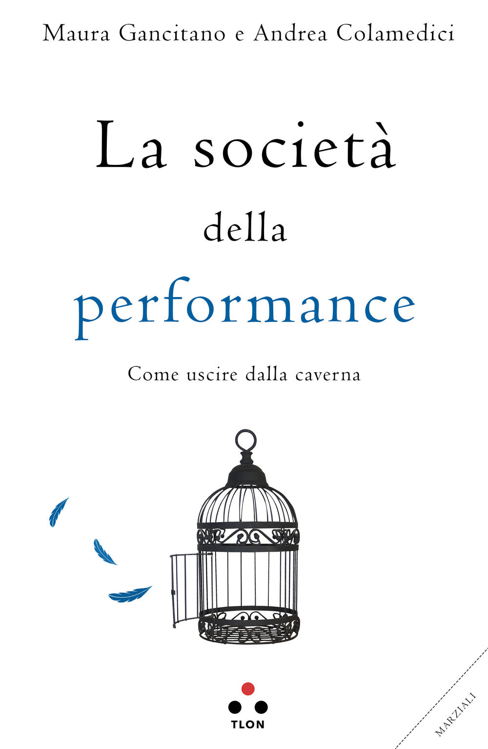 Societa' Della Performance. Come Uscire Dalla Caverna (la) - Gancitano Maura; Colamedici Andrea