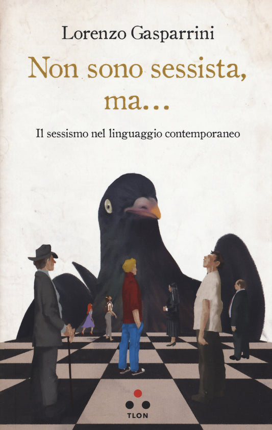 Non Sono Sessista, Ma... Il Sessismo Nel Linguaggio Contemporaneo - Gasparrini Lorenzo