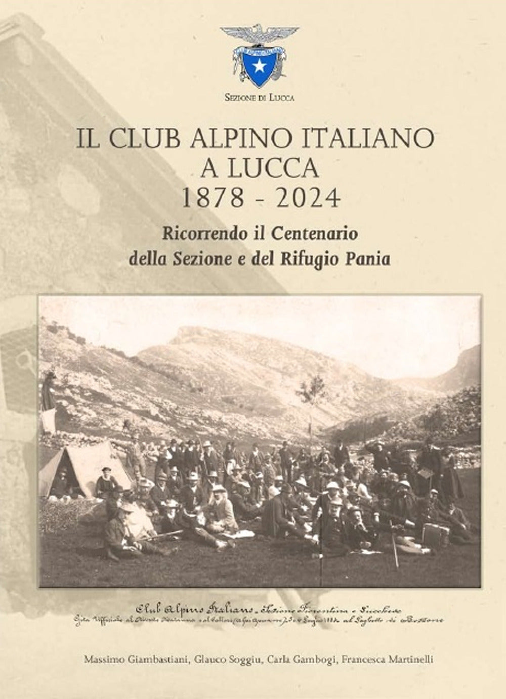 Il Club Alpino Italiano a Lucca 1878-2024. Ricorrendo Il Centenario Della Sezione e Del Rifugio Pania - Giambastiani, Massimo;soggiu, Glauco;gambogi, Carla;martinelli, Francesca
