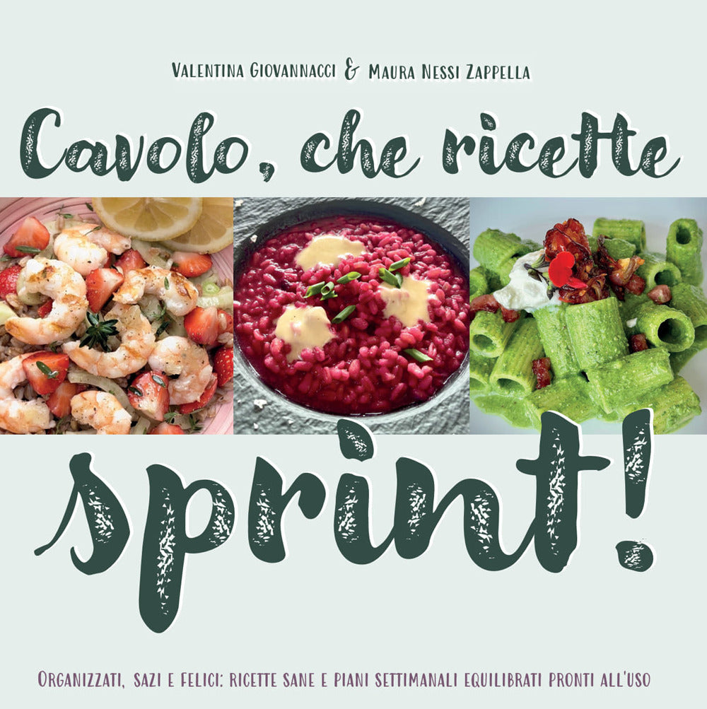 Cavolo, Che Ricette Sprint! Organizzati, Sazi e Felici: Ricette Sane e Piani Settimanali Equilibrati Pronti All’uso - Giovannacci, Valentina;nessi Zappella, Maura